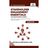 Stakeholder Engagement Essentials You Always Wanted To Know: A Practical Guide to Stakeholder Mapping, Engagement Plans, and Managing Project Stakehol