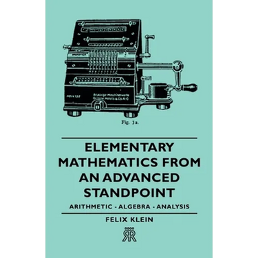 Elementary Mathematics from an Advanced Standpoint - Arithmetic - Algebra - Analysis