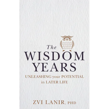 The Wisdom Years: Unleashing Your Potential in Later Life