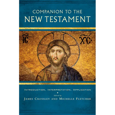 Companion to the New Testament: Introduction, Interpretation, Application