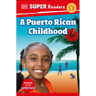 DK Super Readers Level 1 a Puerto Rican Childhood