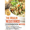 The Insulin Resistance Cookbook: Over 100 Effective and Proven Recipes to Lose Weight, Control Blood Sugar, and Prevent Prediabetes