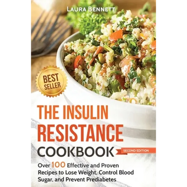 The Insulin Resistance Cookbook: Over 100 Effective and Proven Recipes to Lose Weight, Control Blood Sugar, and Prevent Prediabetes