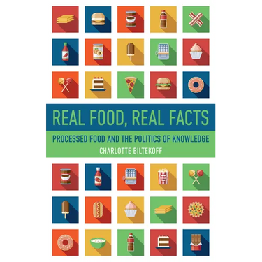 Real Food, Real Facts: Processed Food and the Politics of Knowledge