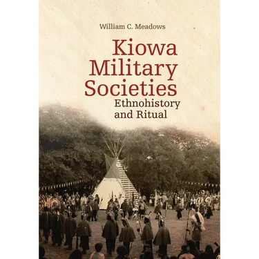 Kiowa Military Societies: Ethnohistory and Ritual Volume 263