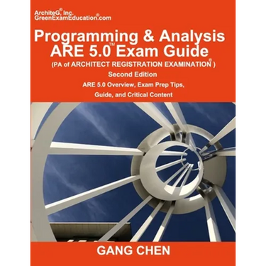 Programming & Analysis (PA) ARE 5.0 Exam Guide (Architect Registration Examination), 2nd Edition: ARE 5.0 Overview, Exam Prep Tips, Guide, and Critica