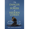 The Danger and Power of Hidden Curses