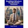 Buddhist Wisdom for Business Success