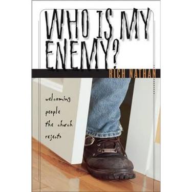 Who Is My Enemy?: Welcoming People the Church Rejects