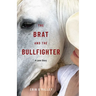 The Brat and the Bullfighter: A Love Story