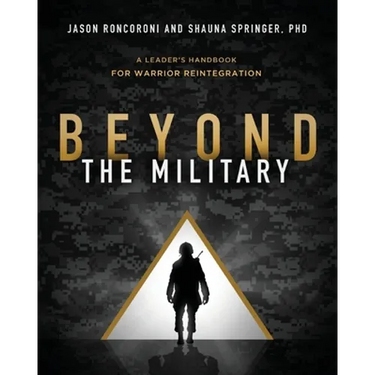 Beyond the Military: A Leader's Handbook for Warrior Reintegration