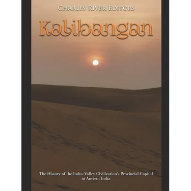 Kalibangan: The History of the Indus Valley Civilization's Provincial Capital in Ancient India