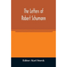 The letters of Robert Schumann