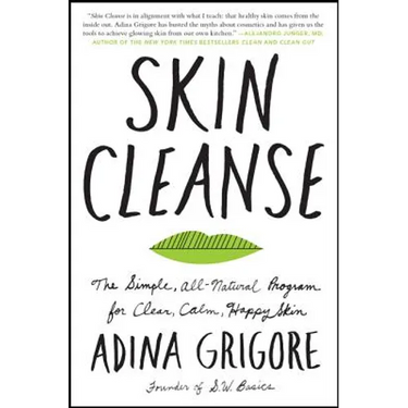Skin Cleanse: The Simple, All-Natural Program for Clear, Calm, Happy Skin