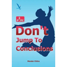Don't Jump To Conclusion