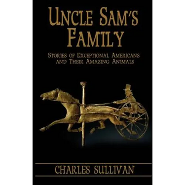 Uncle Sam's Family: Stories of Exceptional Americans and Their Amazing Animals