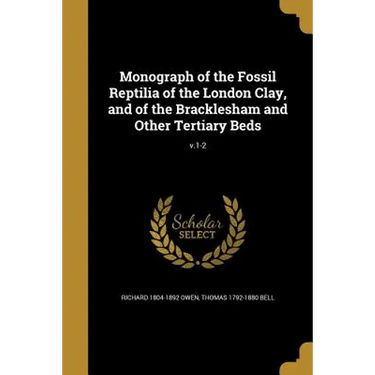 Monograph of the Fossil Reptilia of the London Clay, and of the Bracklesham and Other Tertiary Beds; v.1-2