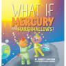 What if Mercury had Marshmallows?