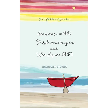 Seasons with Fishmonger and Wordsmith: Friendship stories