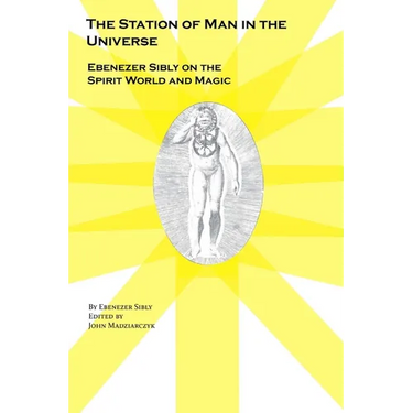The Station of Man in the Universe, Ebenezer Sibly on the Spirit World and Magic