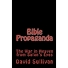 Bible Propaganda: The War in Heaven from Satan's Eyes