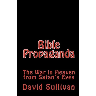 Bible Propaganda: The War in Heaven from Satan's Eyes