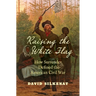 Raising the White Flag: How Surrender Defined the American Civil War