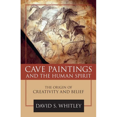 Cave Paintings and the Human Spirit: The Origin of Creativity and Belief