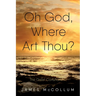 Oh God, Where Art Thou?: The Great Conundrum