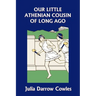 Our Little Athenian Cousin of Long Ago (Yesterday's Classics)
