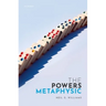 The Powers Metaphysic