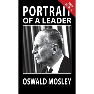 Portrait of a Leader - Oswald Mosley