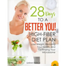 28 Days to a Better You! High-Fiber Diet Plan: Lose Weight, Restoring Your Health, and Optimizing Your Microbiome