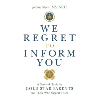 We Regret to Inform You: A Survival Guide for Gold Star Parents and Those Who Support Them