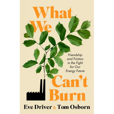 What We Can't Burn: Friendship and Friction in the Fight for Our Energy Future