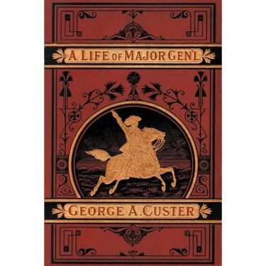 A Complete Life of Gen. George A. Custer