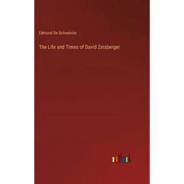 The Life and Times of David Zeisberger