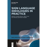 Sign Language Ideologies in Practice