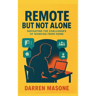 Remote But Not Alone: Navigating the Challenges of Working from Home
