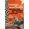 Comrade of the Revolution: Selected Speeches of Fidel Castro