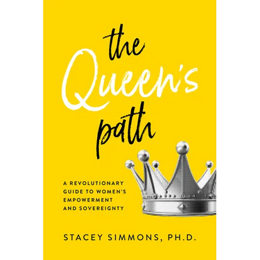 The Queen's Path: A Revolutionary Guide to Womens Empowerment and Sovereignty
