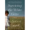Surviving the White Gaze: A Memoir