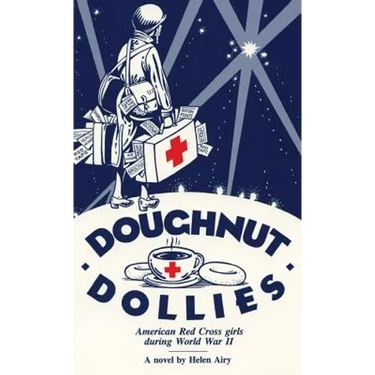 Doughnut Dollies: American Red Cross girls during World War II