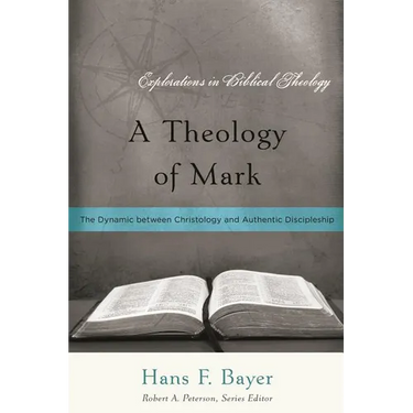 A Theology of Mark: The Dynamic between Christology and Authentic Discipleship
