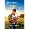 Trusting the Single Dad: An Uplifting Inspirational Romance