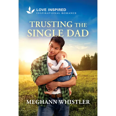 Trusting the Single Dad: An Uplifting Inspirational Romance
