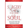 Surgery for the Soul: Healing for the Hurting Heart