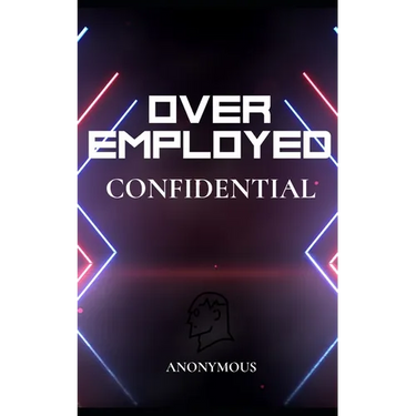 OverEmployed Confidential: Insider Secrets to Managing Multiple Jobs