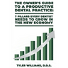 The Owner's Guide to a Productive Dental Practice: 7 Pillars Every Dentist Needs to Grow in the New Economy