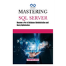 Mastering SQL Server: Become a Pro in Database Administration and Query Optimization